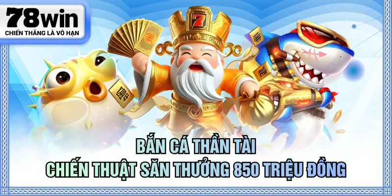 Bắn Cá Thần Tài
