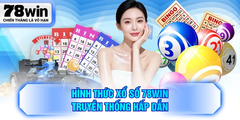 Hình thức Xổ Số 78WIN truyền thống hấp dẫn