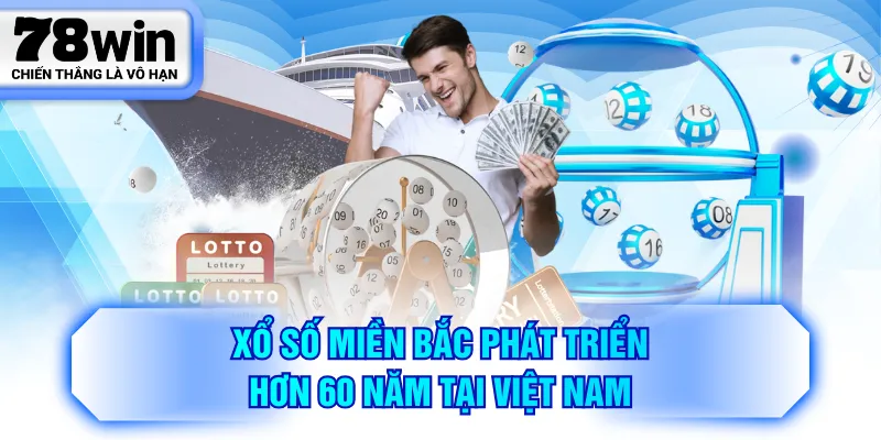 Xổ Số Miền Bắc phát triển hơn 60 năm tại Việt Nam